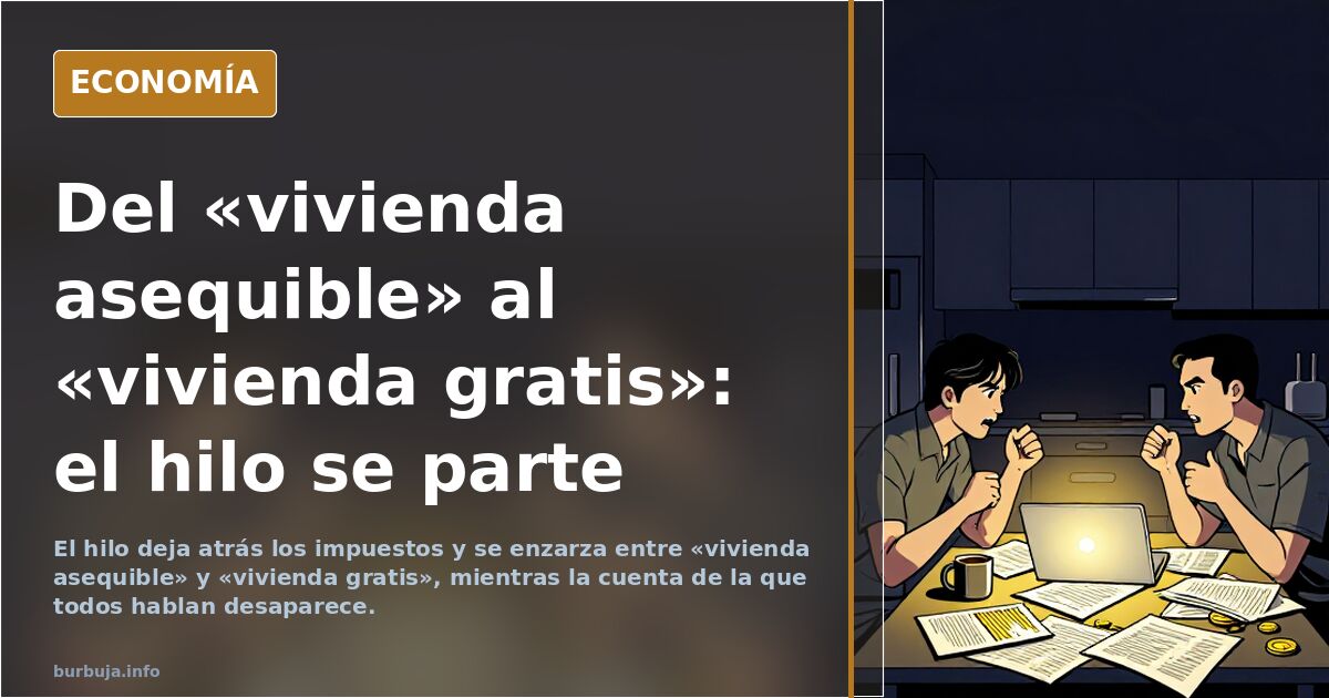 Del «vivienda asequible» al «vivienda gratis»: el hilo se parte