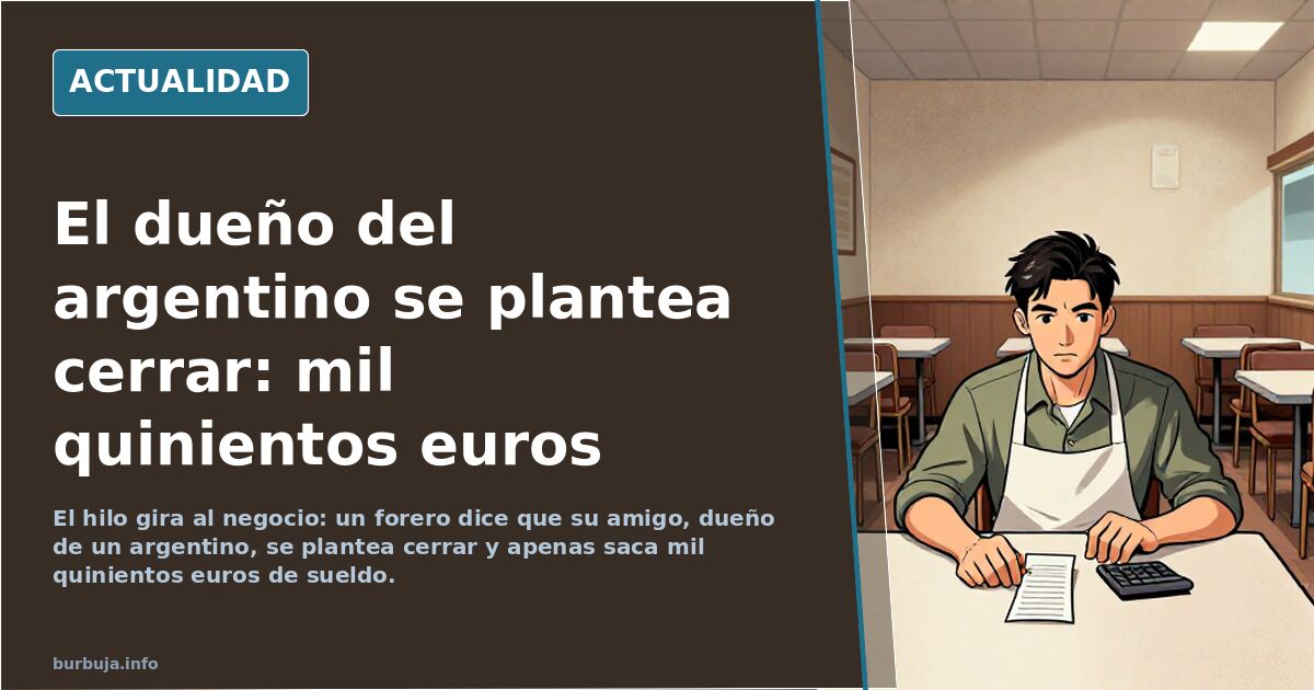 El dueño del argentino se plantea cerrar: mil quinientos euros