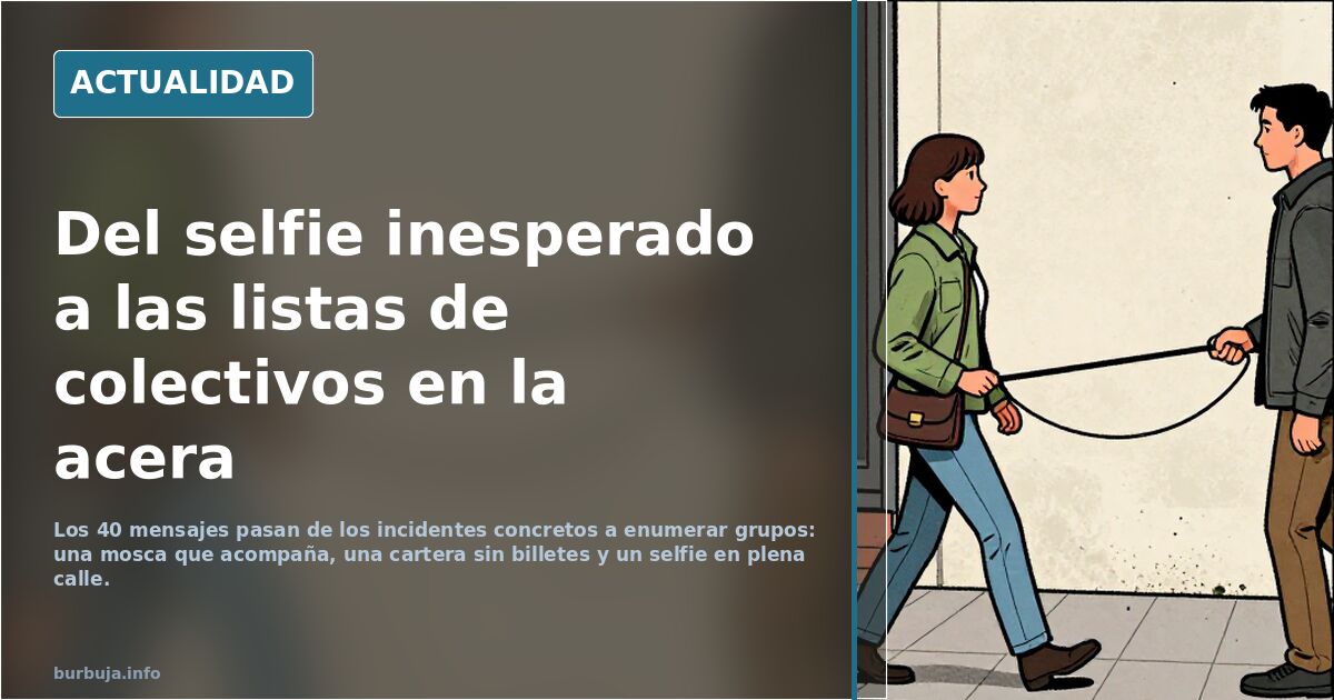 Del selfie inesperado a las listas de colectivos en la acera