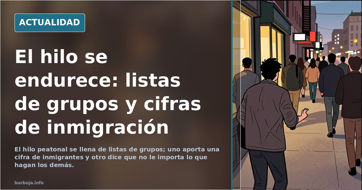El hilo se endurece: listas de grupos y cifras de inmigración