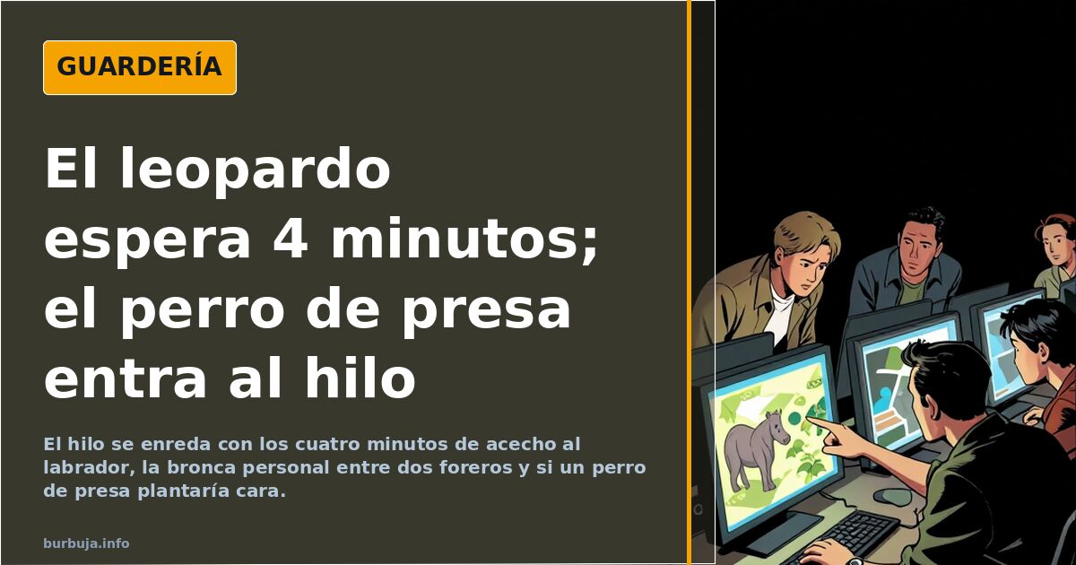 El leopardo espera 4 minutos; el perro de presa entra al hilo