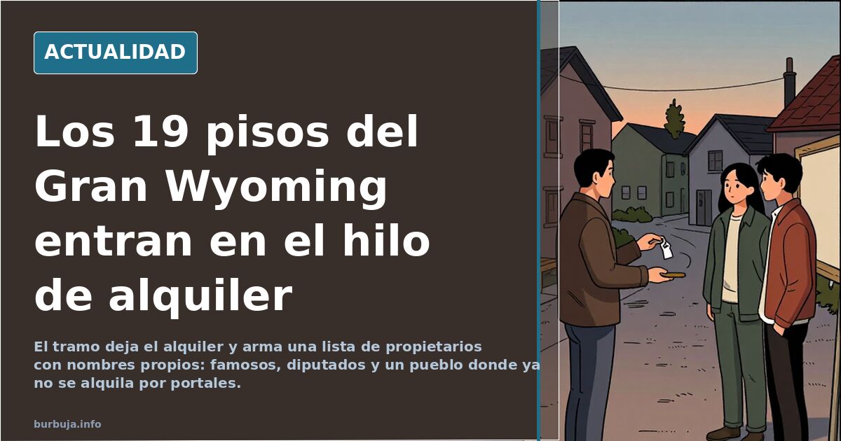 Los 19 pisos del Gran Wyoming entran en el hilo de alquiler