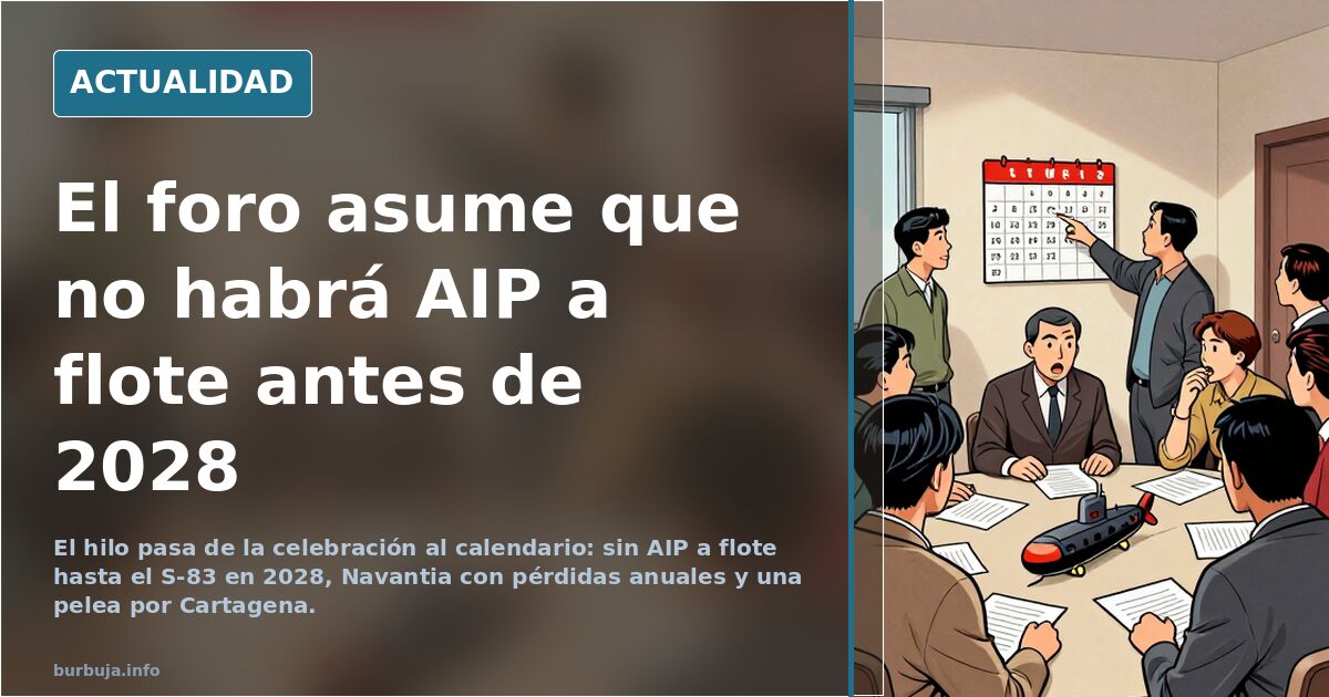 El foro asume que no habrá AIP a flote antes de 2028