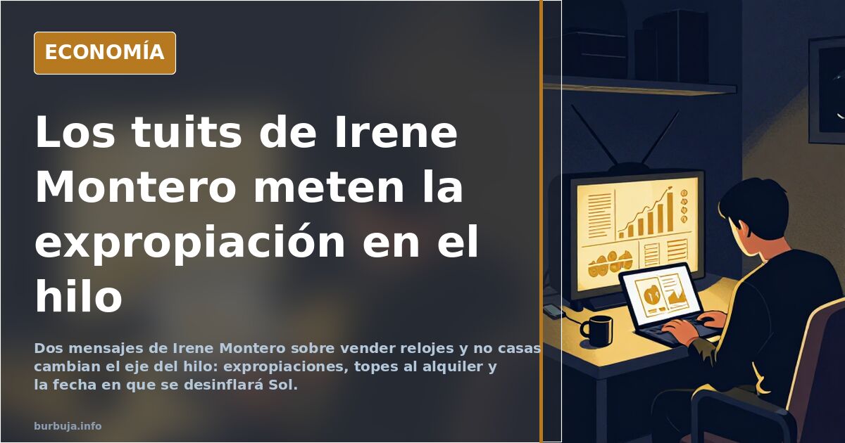 Los tuits de Irene Montero meten la expropiación en el hilo