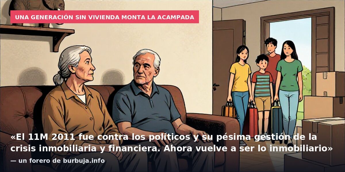 Una generación sin vivienda monta la acampada: «El 11M 2011 fue contra los políticos y su pésima gestión de la crisis inmobiliaria y financiera. Ahora vuelve a ser lo inmobiliario» — un forero de burbuja.info