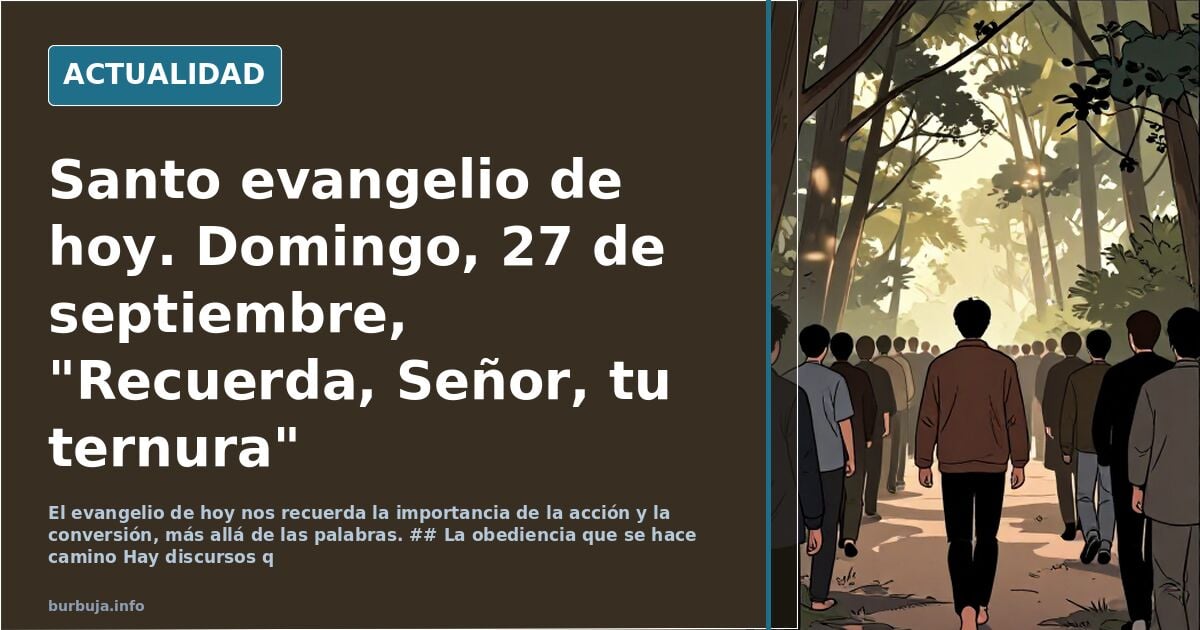 Santo evangelio de hoy. Domingo, 27 de septiembre, "Recuerda, Señor, tu ternura" **********************************************Sto.Rosario a las 22.00