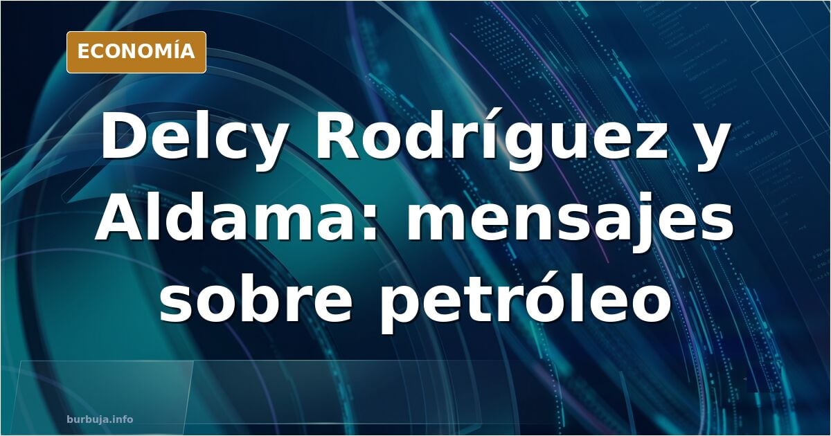 Delcy & Aldama, centenares de mensajes sobre petróleo en la causa de financiación del PSOE