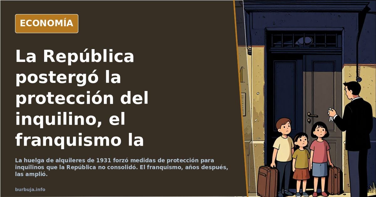 La protección a los inquilinos que la República postergó y el franquismo se acabó apropiando