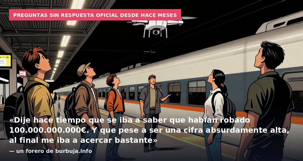 Preguntas sin respuesta oficial desde hace meses: «Dije hace tiempo que se iba a saber que habían robado 100.000.000.000€. Y que pese a ser una cifra absurdamente alta, al final me iba a acercar bastante» — un forero de burbuja.info