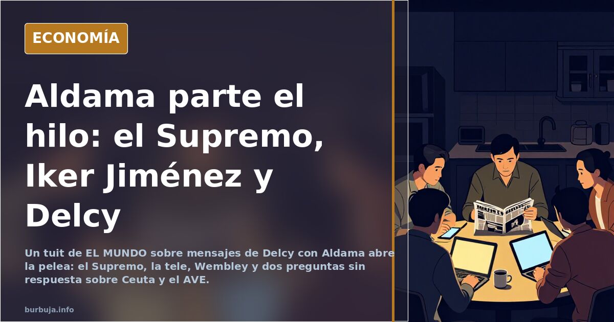 Aldama parte el hilo: el Supremo, Iker Jiménez y Delcy