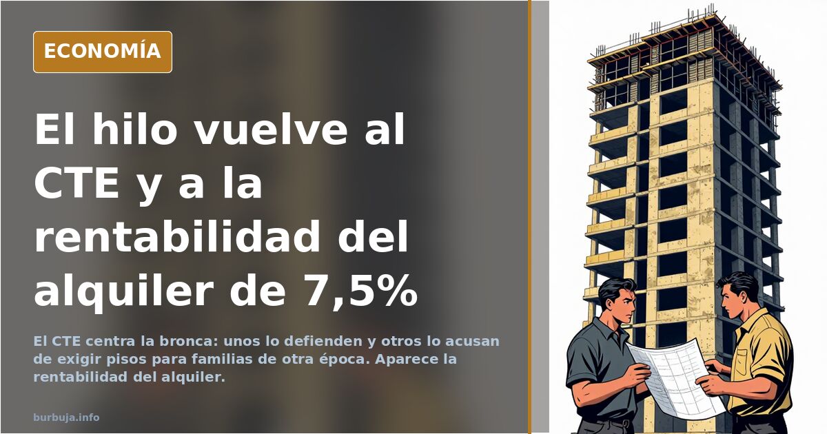 El hilo vuelve al CTE y a la rentabilidad del alquiler de 7,5%