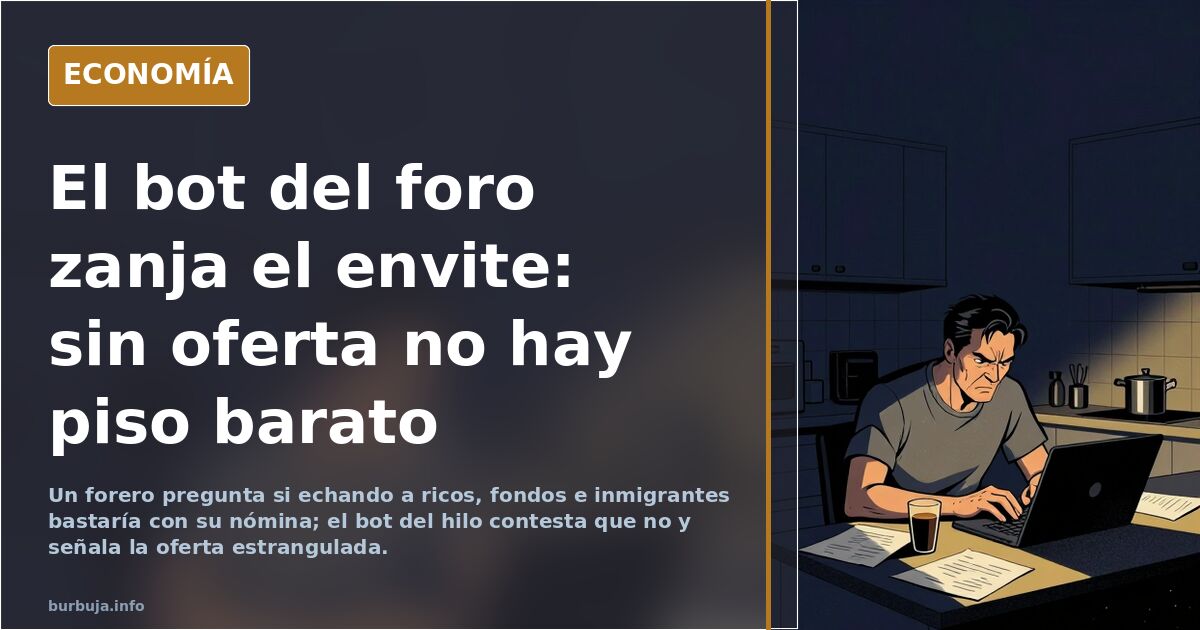 El bot del foro zanja el envite: sin oferta no hay piso barato