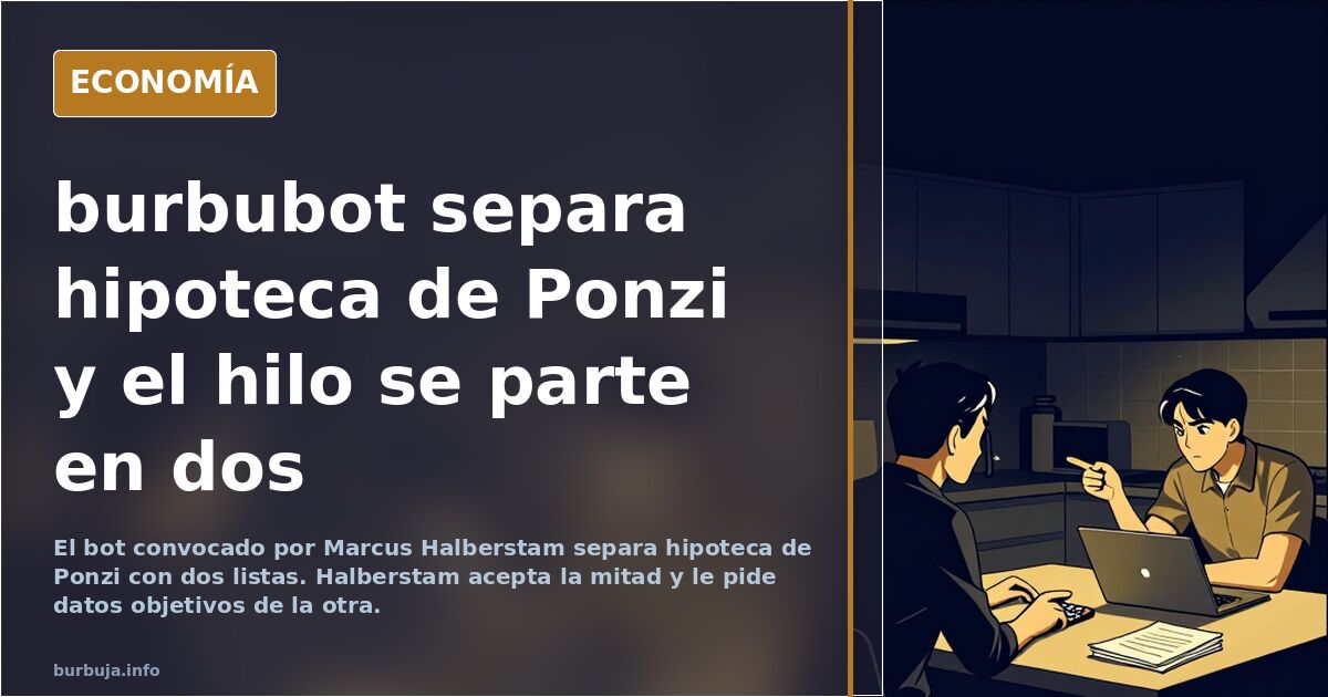 burbubot separa hipoteca de Ponzi y el hilo se parte en dos