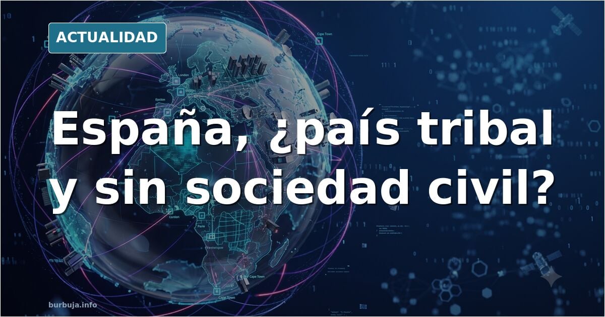 ESPAÑA es un país TRIBAL y PRIMARIO sin sociedad civil.