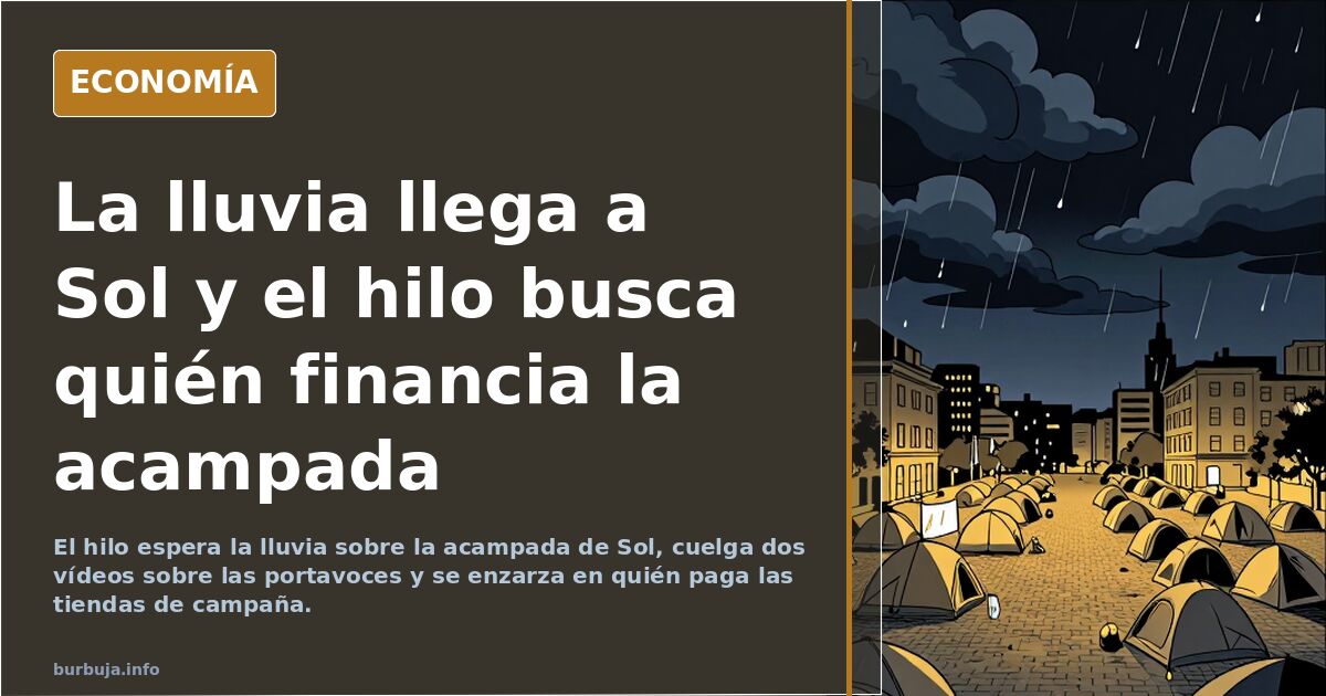La lluvia llega a Sol y el hilo busca quién financia la acampada