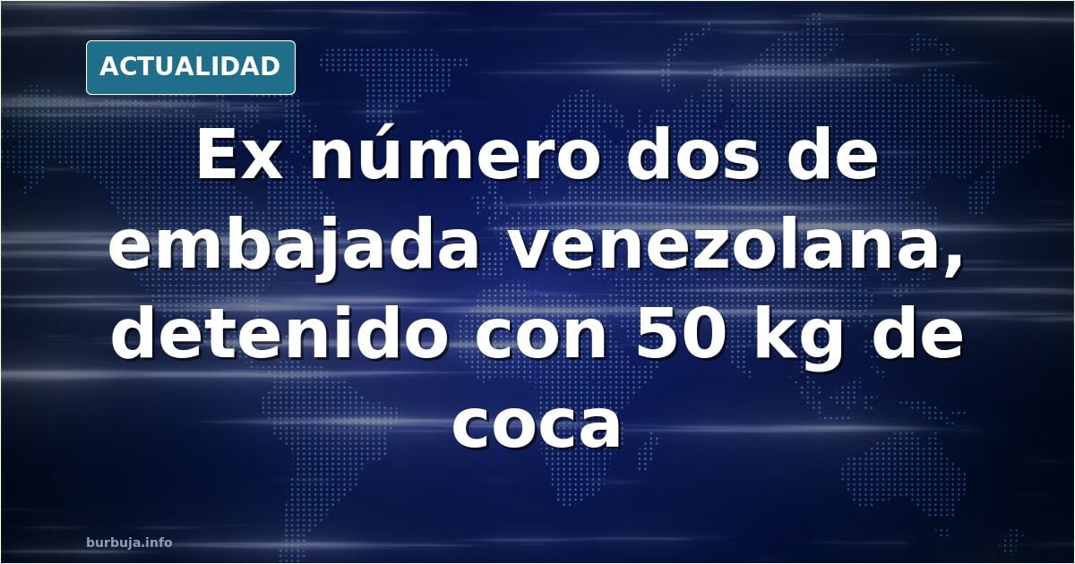 Detienen al ex número dos de la embajada venezolana con 50 kilos de coca en Barajas.
