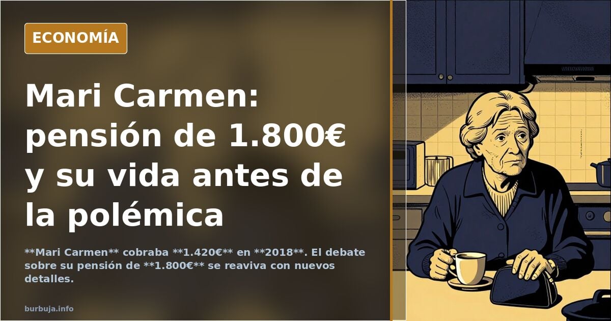 Que le den por pandero a la mar1 Carmen. Funcionaría toda la vida y cobrando una paga de 1800€ en 14 pagas. No es una perecida de hambre.