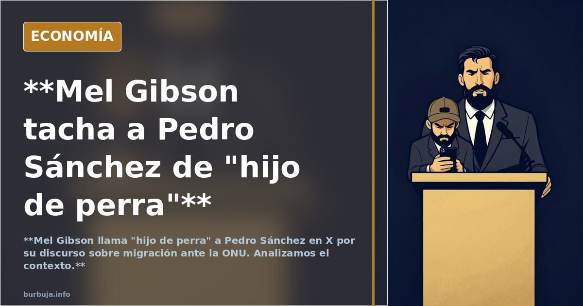 Hasta Mel Gibson lo dice: PEDRO SÁNCHEZ IS A SON OF A BITCH!