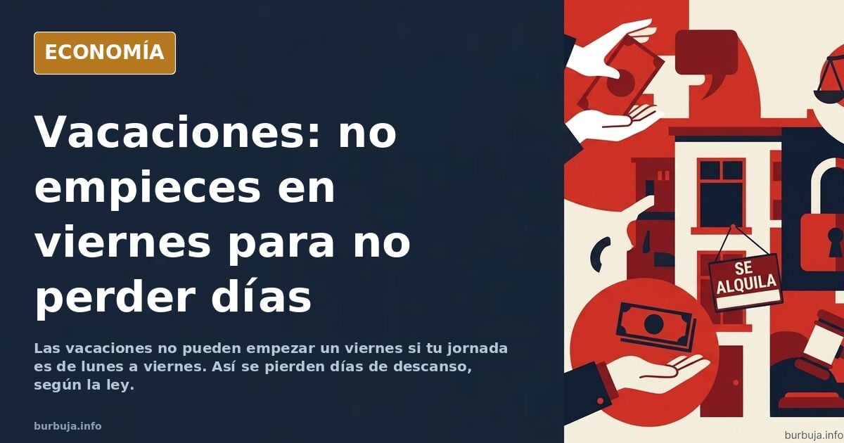 Es oficial: las vacaciones de un trabajador no pueden empezar un viernes porque se pierden días de descanso
