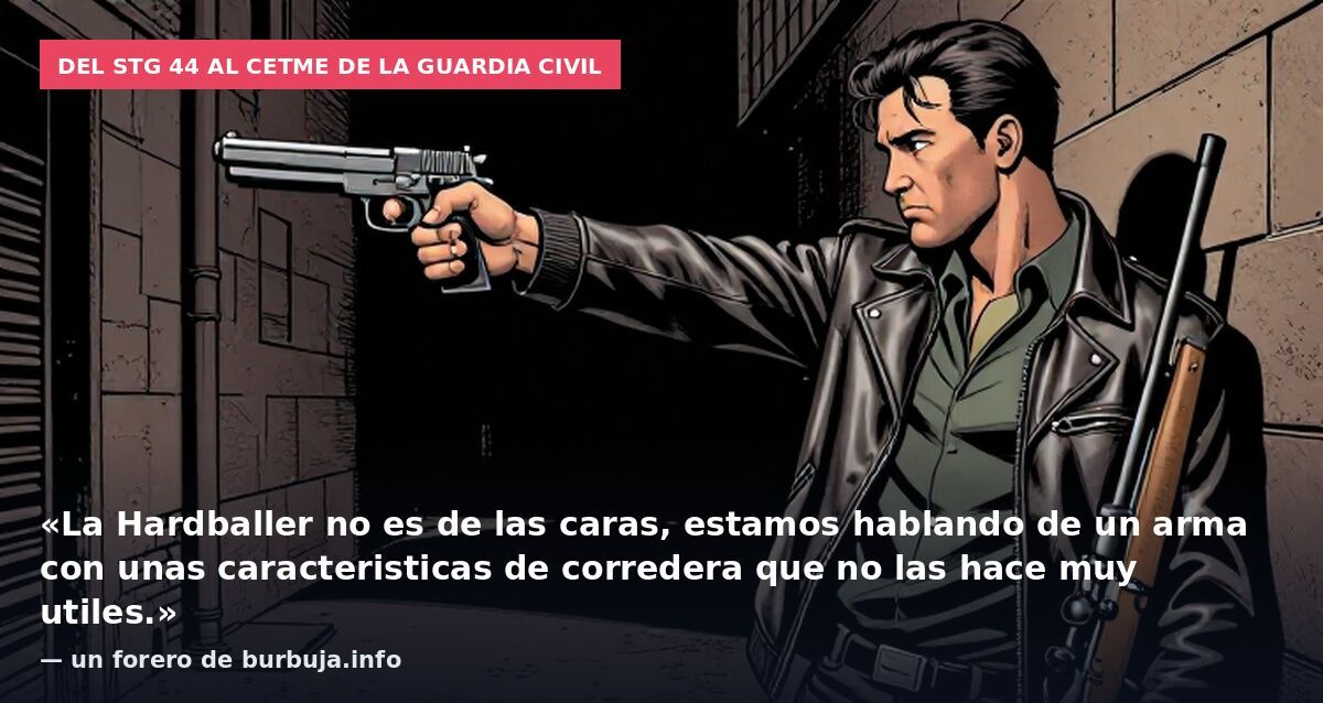 Del Stg 44 al CETME de la Guardia Civil: «La Hardballer no es de las caras, estamos hablando de un arma con unas caracteristicas de corredera que no las hace muy utiles.» — un forero de burbuja.info