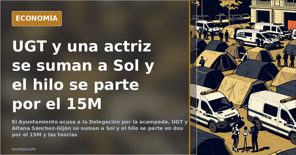 UGT y una actriz se suman a Sol y el hilo se parte por el 15M