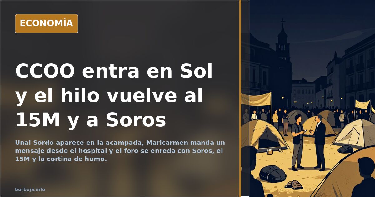 CCOO entra en Sol y el hilo vuelve al 15M y a Soros