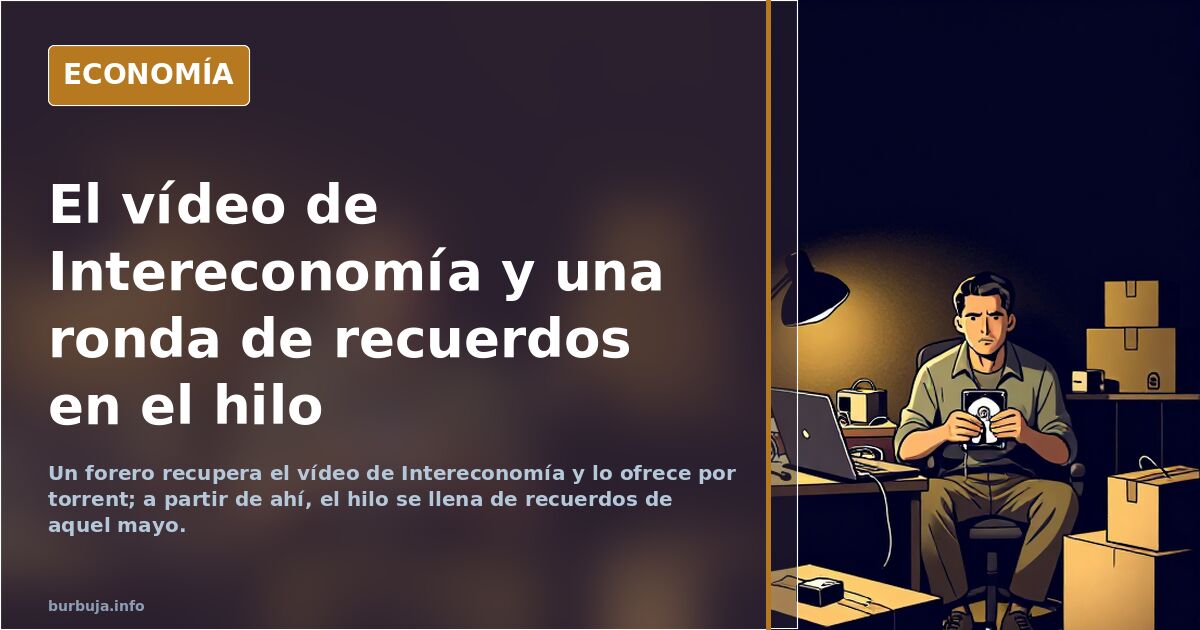 El vídeo de Intereconomía y una ronda de recuerdos en el hilo