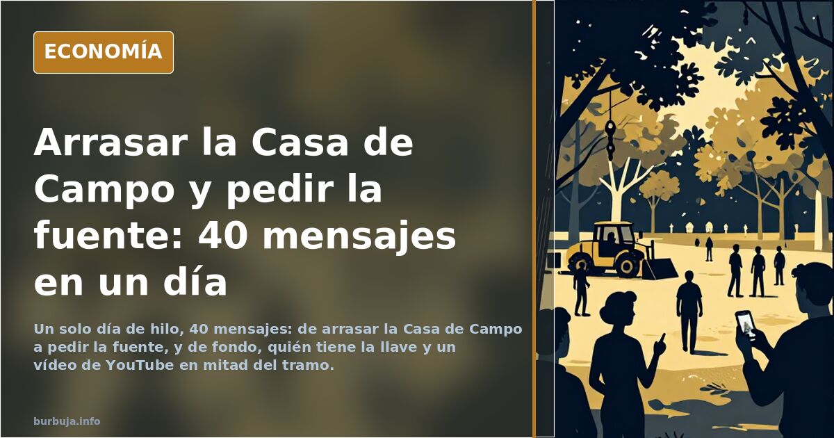 Arrasar la Casa de Campo y pedir la fuente: 40 mensajes en un día