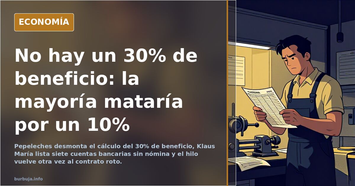 No hay un 30% de beneficio: la mayoría mataría por un 10%