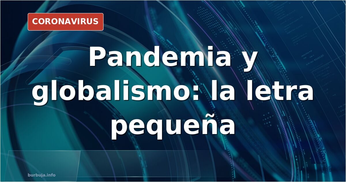 La esa época en el 2020 de la que yo le hablo, la letra pequeña del globalismo