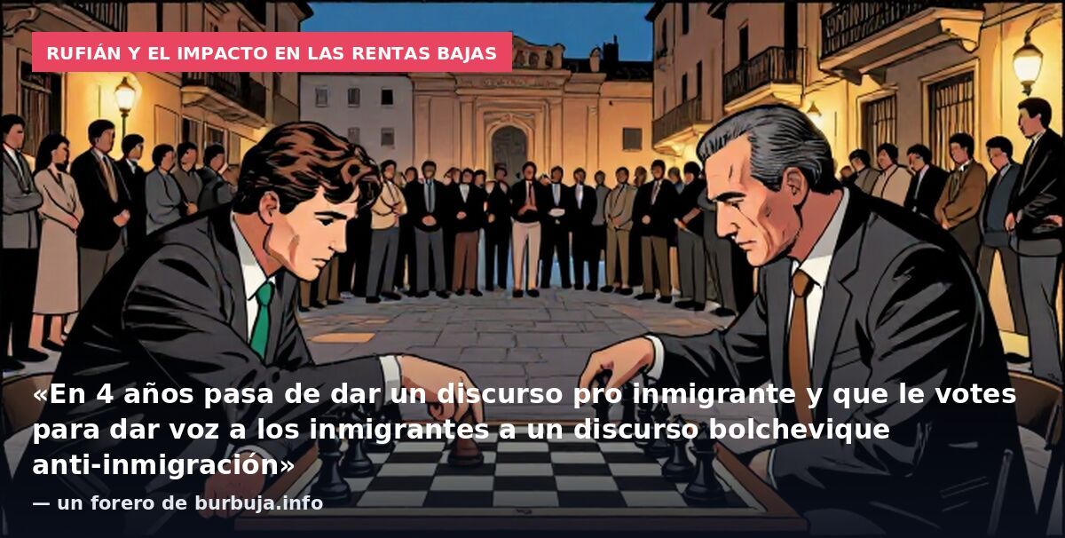 Rufián y el impacto en las rentas bajas: «En 4 años pasa de dar un discurso pro inmigrante y que le votes para dar voz a los inmigrantes a un discurso bolchevique anti-inmigración» — un forero de burbuja.info