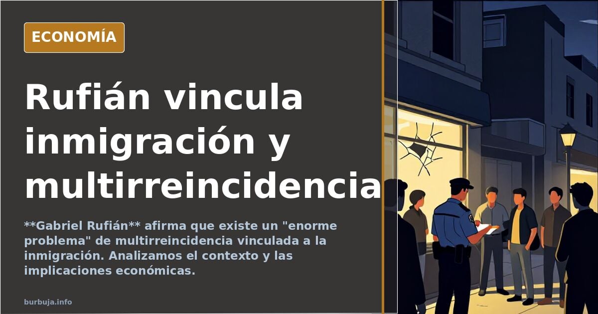 Rufián vincula inmigración y multirreincidencia