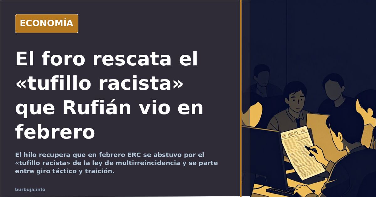 El foro rescata el «tufillo racista» que Rufián vio en febrero