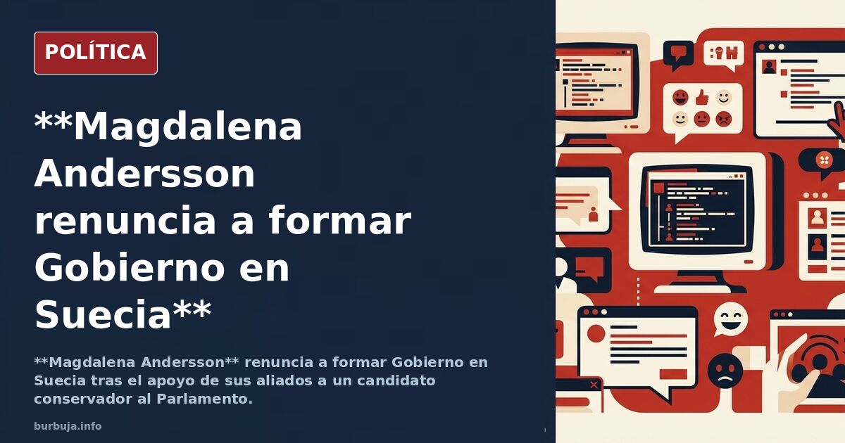 La socialdemócrata Magdalena Andersson renuncia a formar Gobierno en Suecia