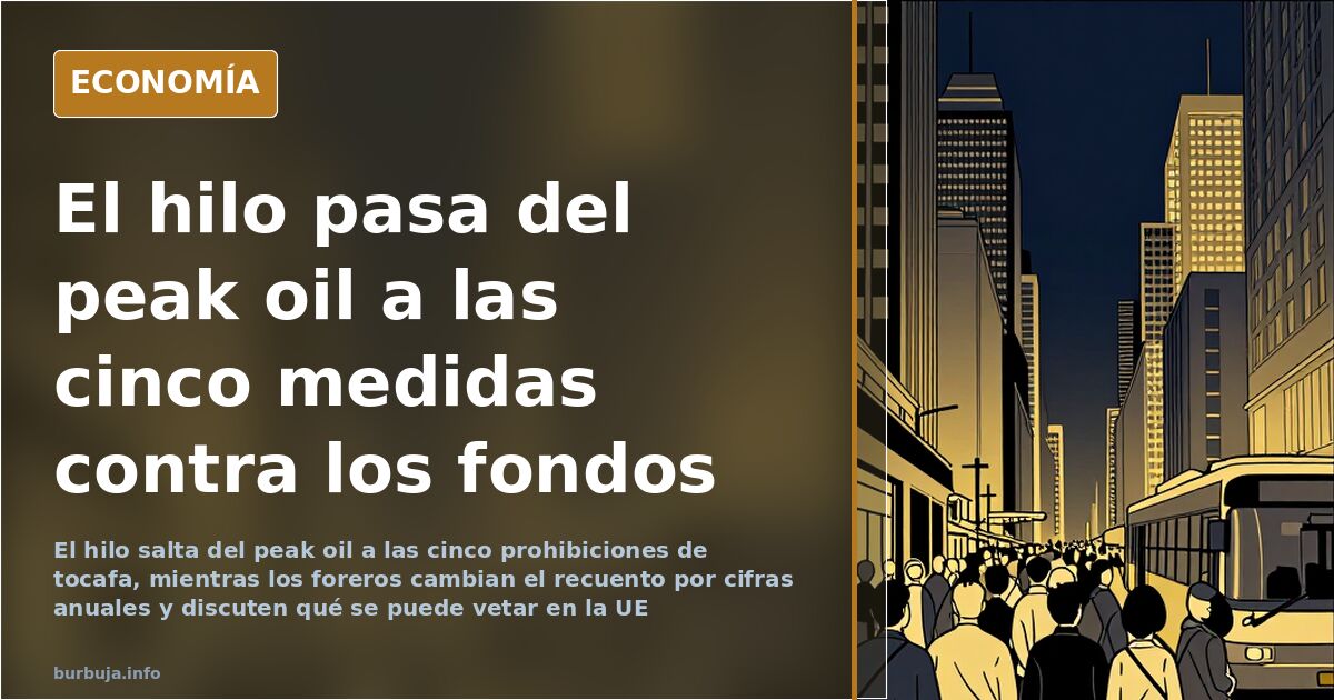 El hilo pasa del peak oil a las cinco medidas contra los fondos