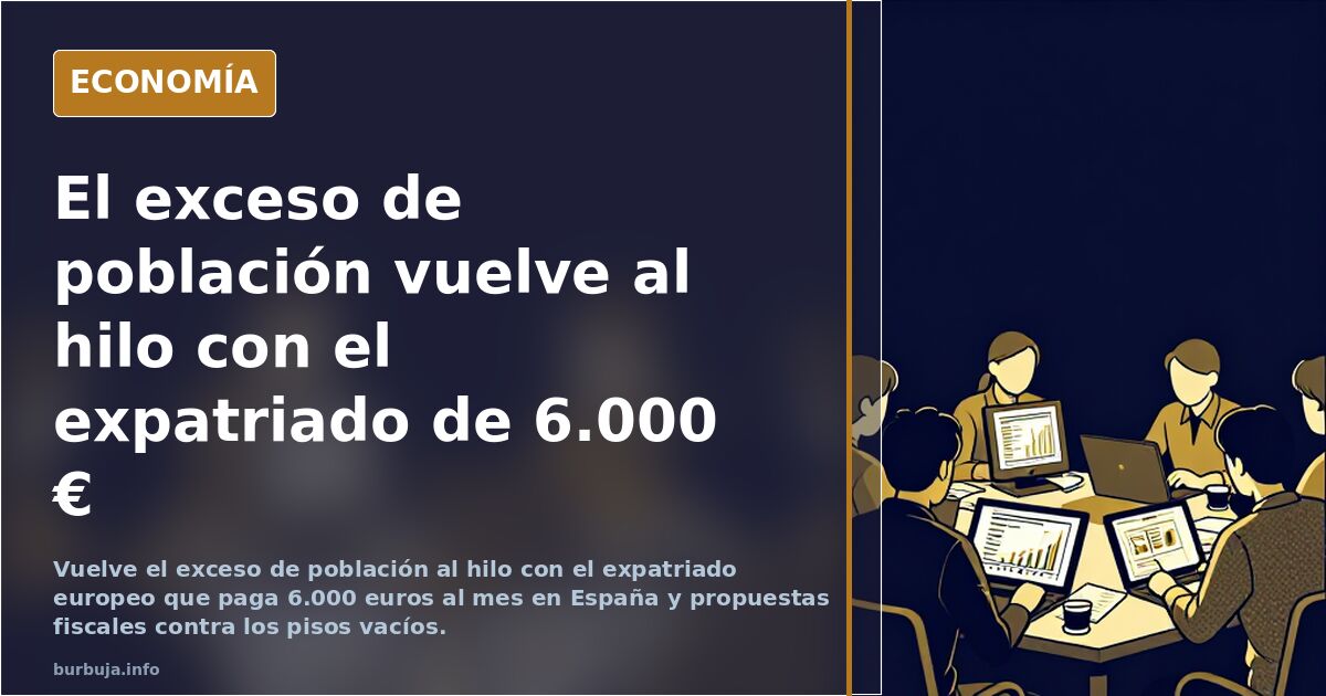 El exceso de población vuelve al hilo con el expatriado de 6.000 €
