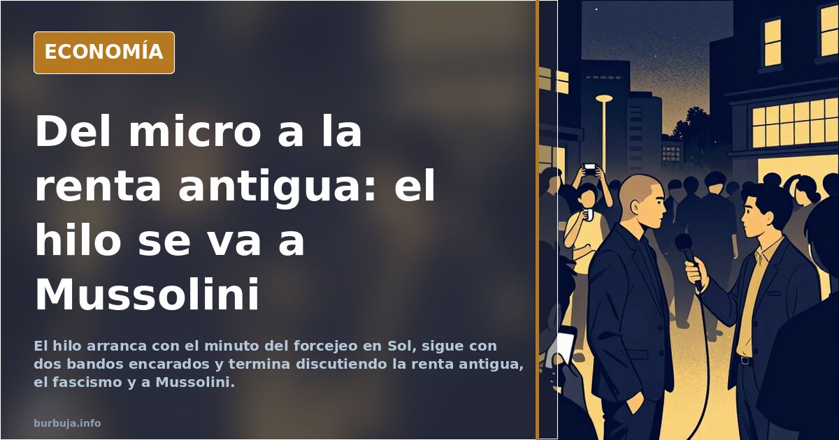 Del micro a la renta antigua: el hilo se va a Mussolini