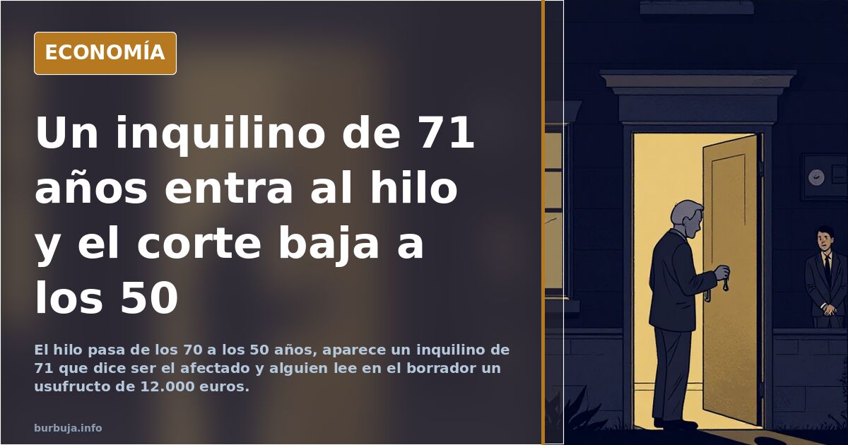 Un inquilino de 71 años entra al hilo y el corte baja a los 50