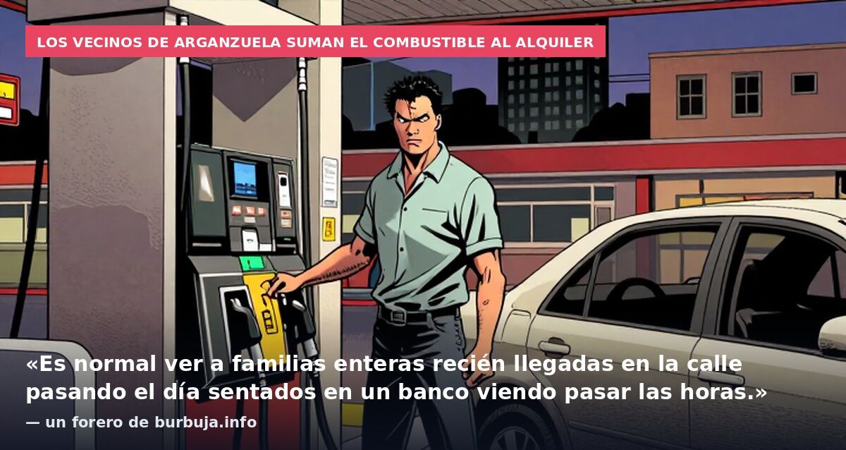 Los vecinos de Arganzuela suman el combustible al alquiler: «Es normal ver a familias enteras recién llegadas en la calle pasando el día sentados en un banco viendo pasar las horas.» — un forero de burbuja.info