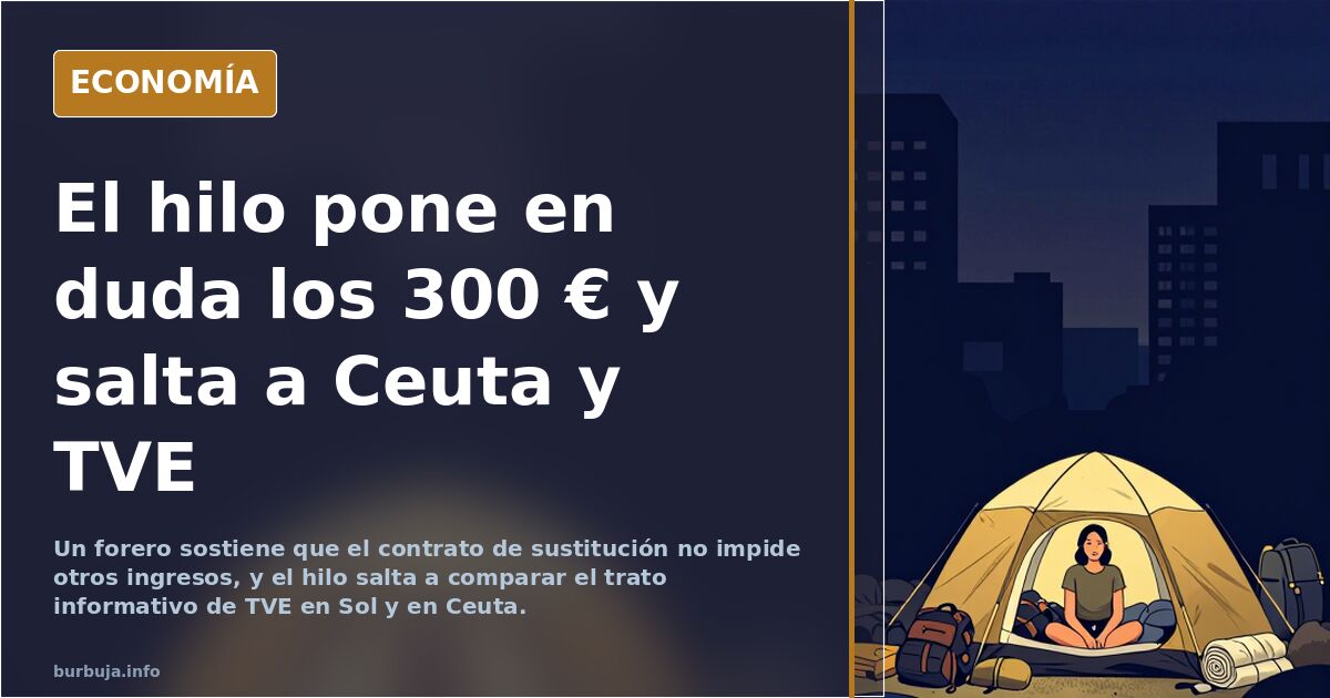El hilo pone en duda los 300 € y salta a Ceuta y TVE