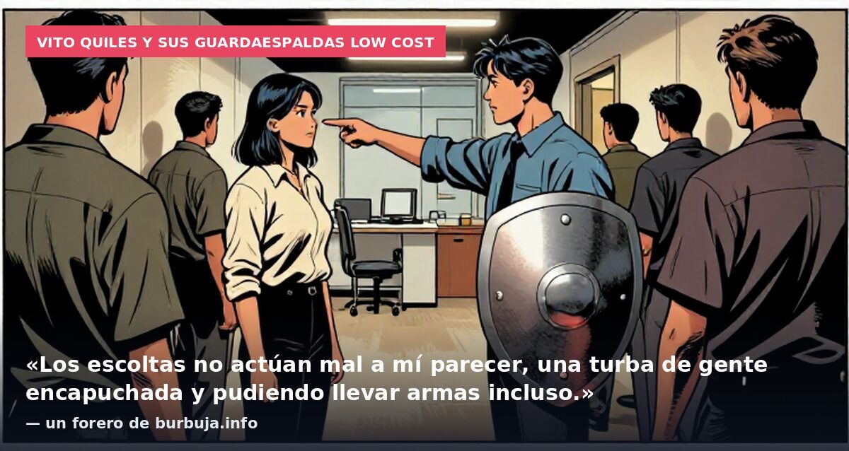 Vito Quiles y sus guardaespaldas low cost: «Los escoltas no actúan mal a mí parecer, una turba de gente encapuchada y pudiendo llevar armas incluso.» — un forero de burbuja.info