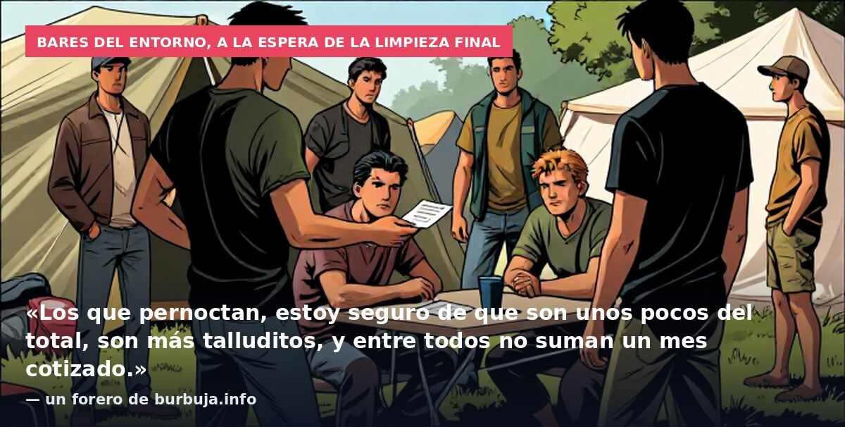 Bares del entorno, a la espera de la limpieza final: «Los que pernoctan, estoy seguro de que son unos pocos del total, son más talluditos, y entre todos no suman un mes cotizado.» — un forero de burbuja.info