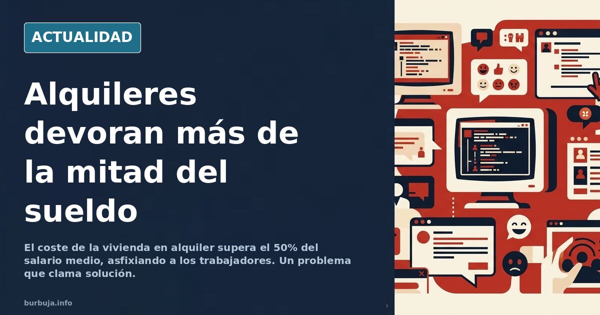 Digais lo que digais, es un abuso que más de la mitad de un sueldo random se vaya para el alquiler