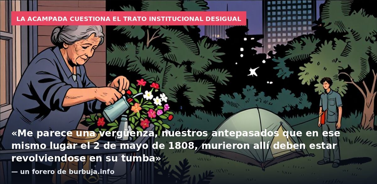 La acampada cuestiona el trato institucional desigual: «Me parece una vergüenza, nuestros antepasados que en ese mismo lugar el 2 de mayo de 1808, murieron allí deben estar revolviendose en su tumba» — un forero de burbuja.info