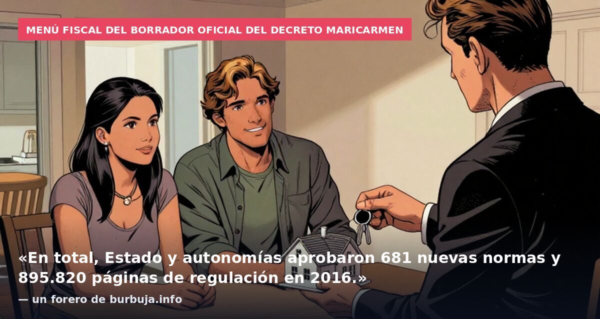 Menú fiscal del borrador oficial del decreto Maricarmen: «En total, Estado y autonomías aprobaron 681 nuevas normas y 895.820 páginas de regulación en 2016.» — un forero de burbuja.info