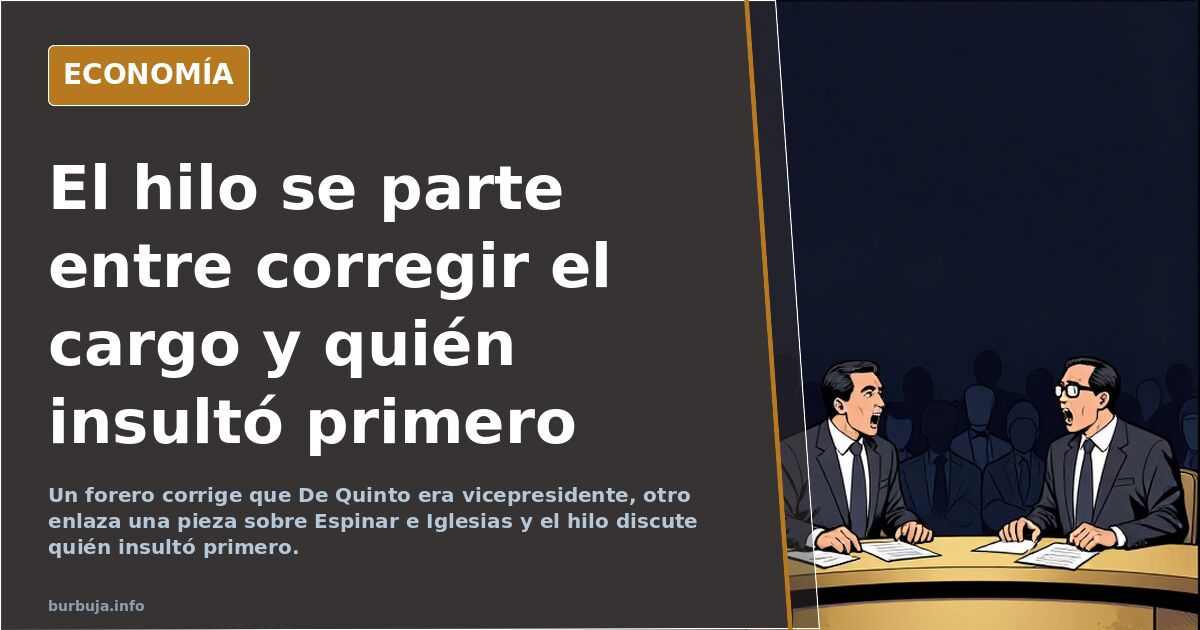 El hilo se parte entre corregir el cargo y quién insultó primero