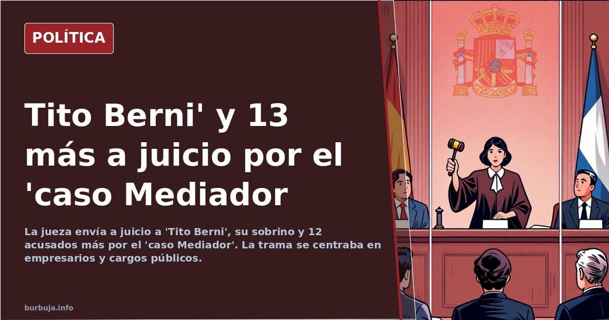 La jueza envía a juicio a Tito Berni, su sobrino y 12 acusados más por el 'caso Mediador'