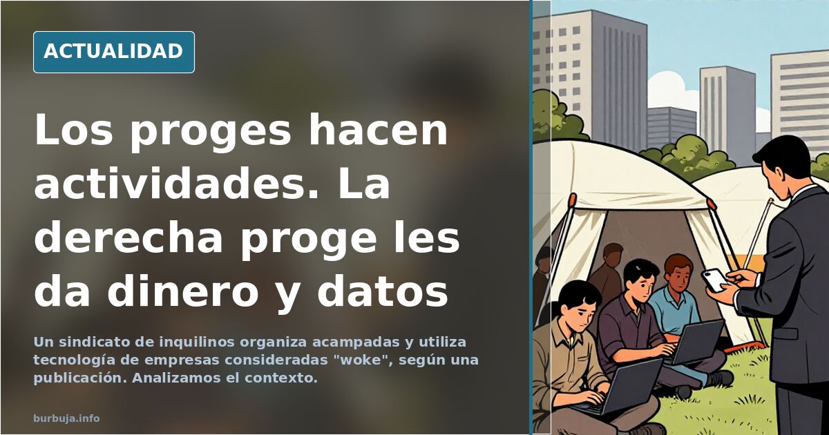 Los proges hacen actividades. La derecha proge les da dinero y datos