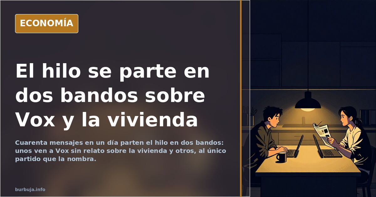 El hilo se parte en dos bandos sobre Vox y la vivienda