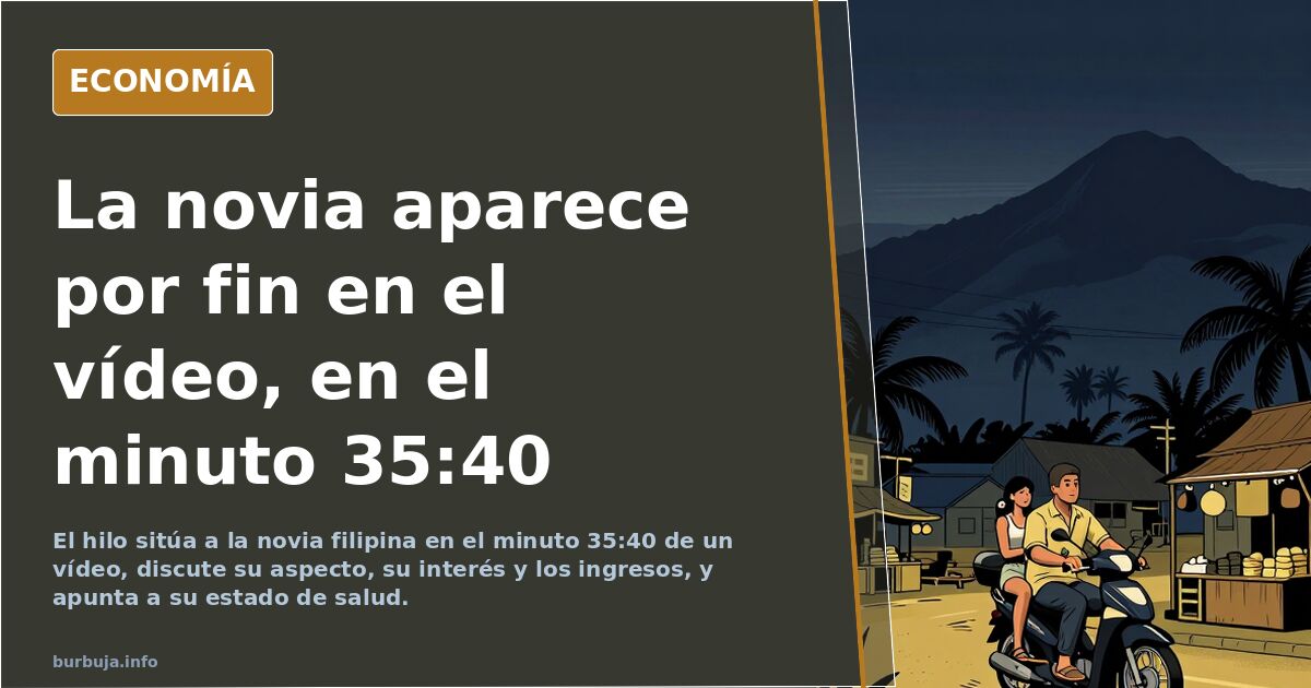 La novia aparece por fin en el vídeo, en el minuto 35:40